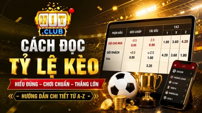 Cách Đọc Tỷ Lệ Kèo Bóng Đá Cho Người Mới Tại Hitclub