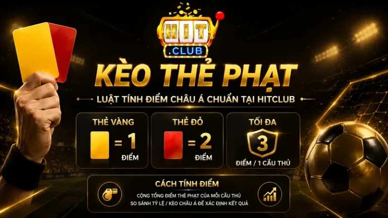 Kèo Thẻ Phạt – Luật Tính Điểm Châu Á Chuẩn Tại HITCLUB