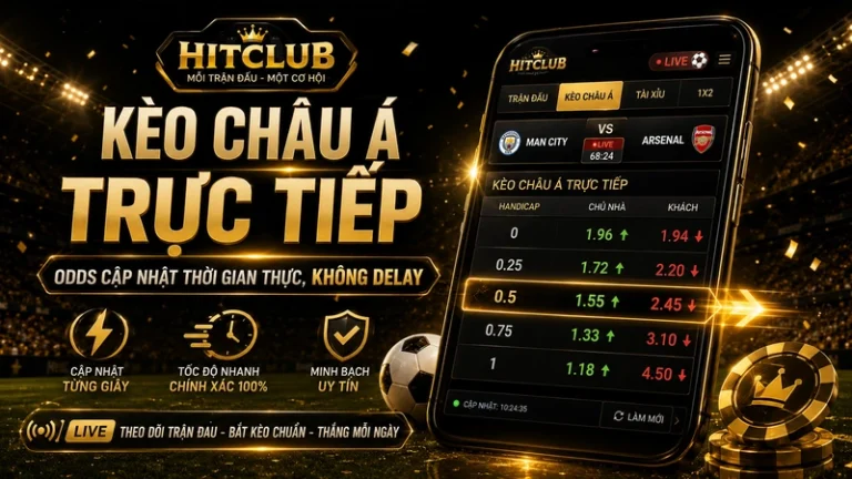 Kèo Châu Á – Bảng Tỷ Lệ Odds Trực Tiếp Tốc Độ Tại Hitclub